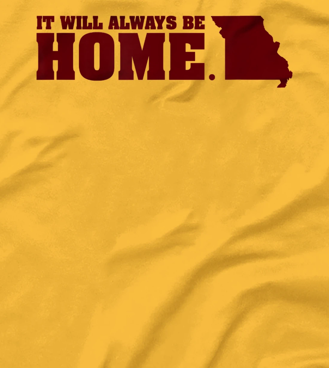 Always Be Home Missouri MO St Louis Local Kansas City Gift T-Shirt, Kid T-Shirt and Women T-Shirt