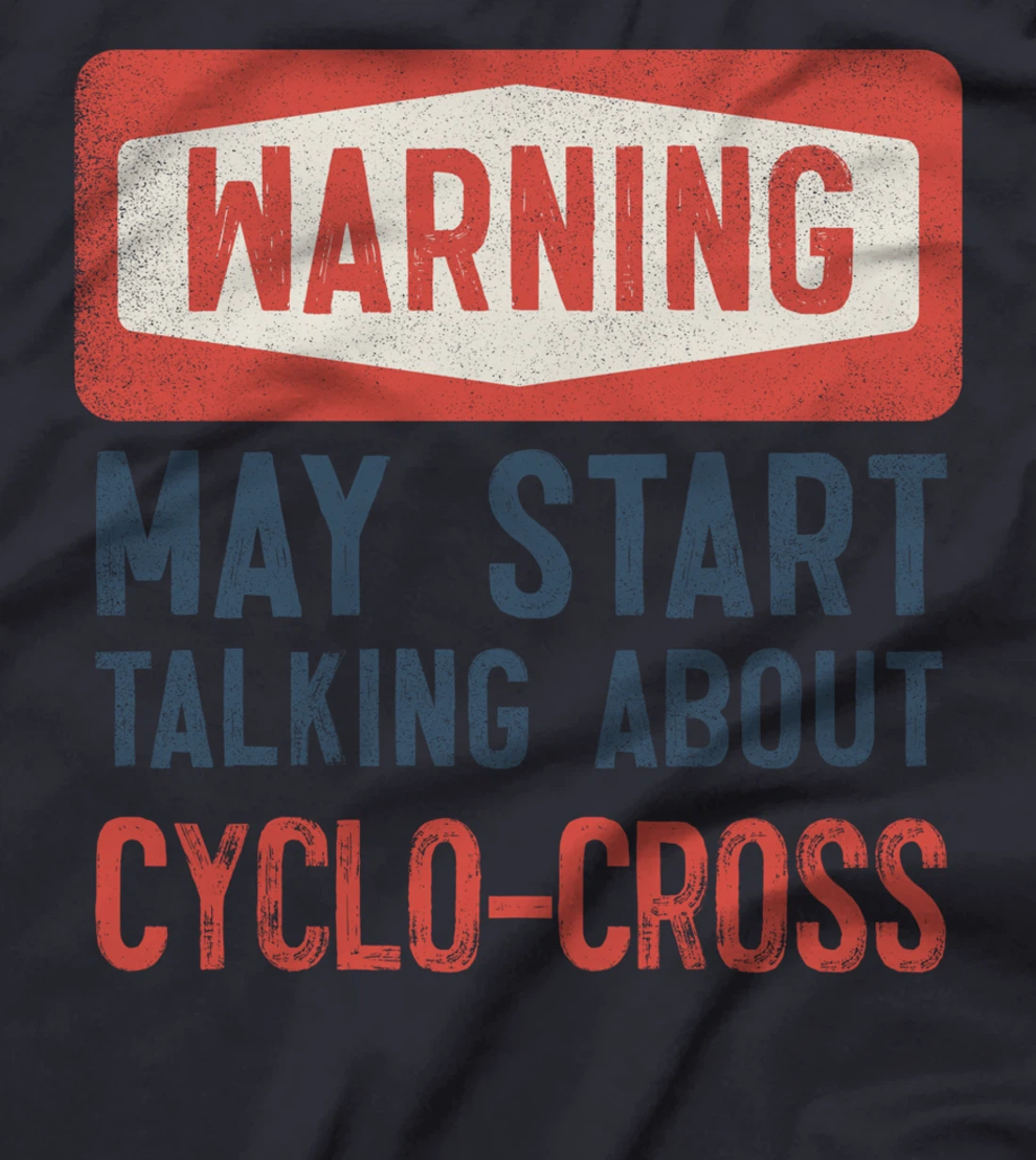 Warning May Start Talking About Cyclo-Cross T-Shirt