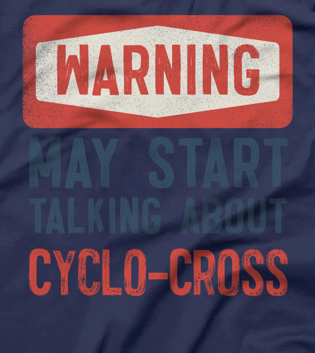 Warning May Start Talking About Cyclo-Cross T-Shirt