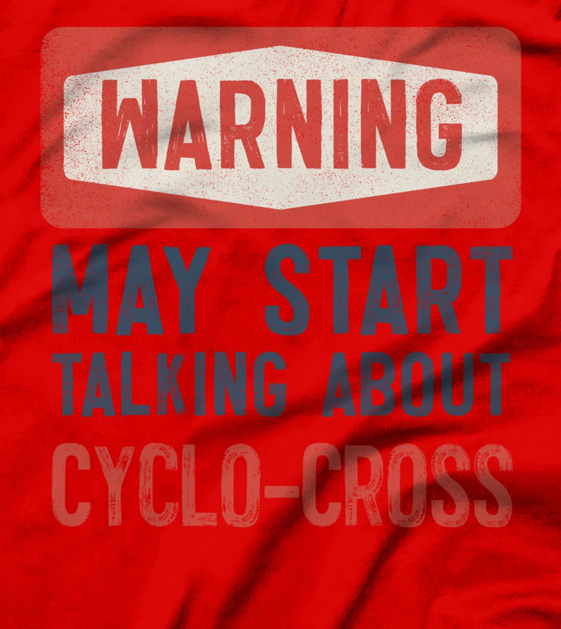 Warning May Start Talking About Cyclo-Cross T-Shirt