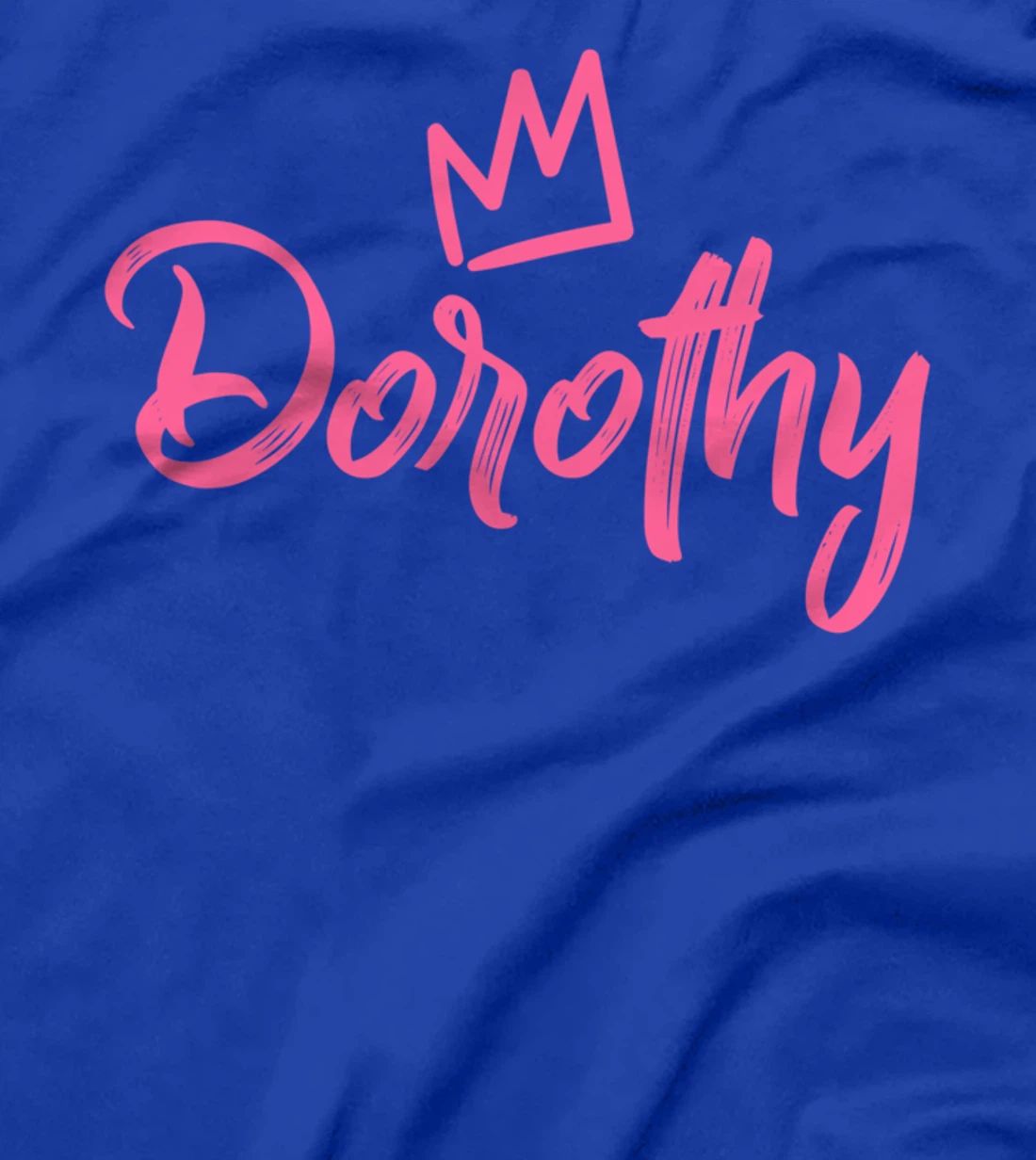 Dorothy the Queen / Pink Crown for Women Called Dorothy T-Shirt