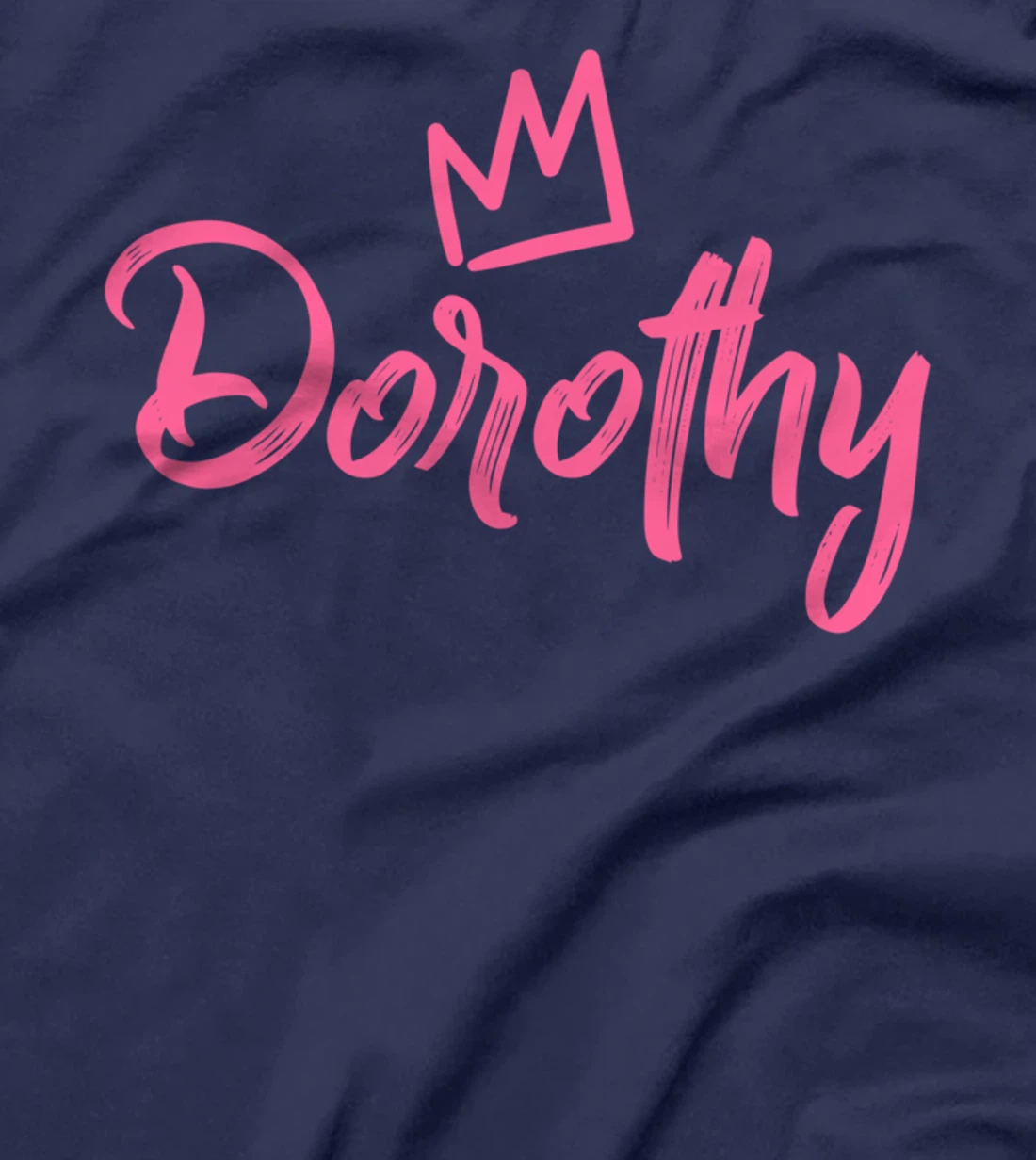 Dorothy the Queen / Pink Crown for Women Called Dorothy T-Shirt