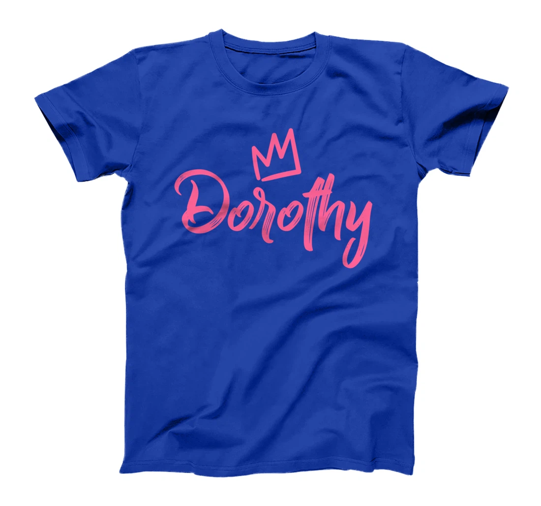 Dorothy the Queen / Pink Crown for Women Called Dorothy T-Shirt