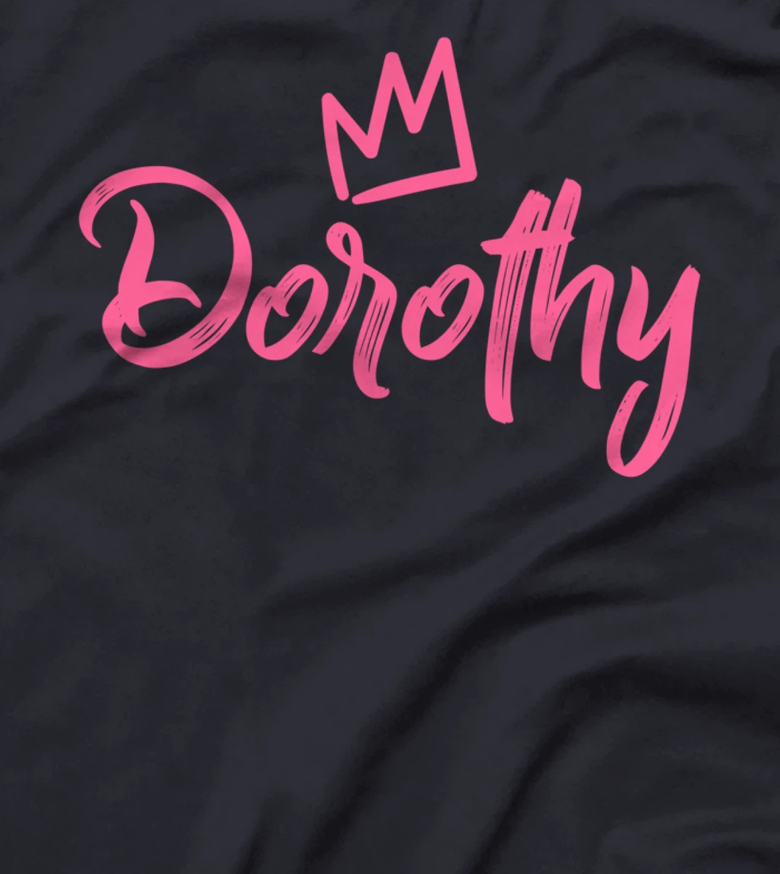 Dorothy the Queen / Pink Crown for Women Called Dorothy T-Shirt