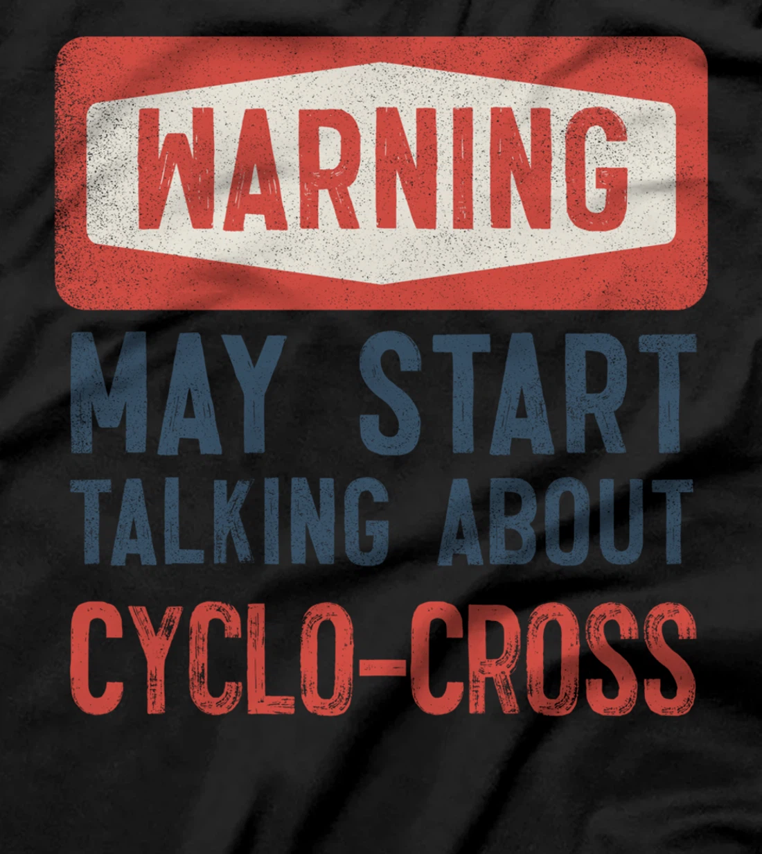 Warning May Start Talking About Cyclo-Cross T-Shirt