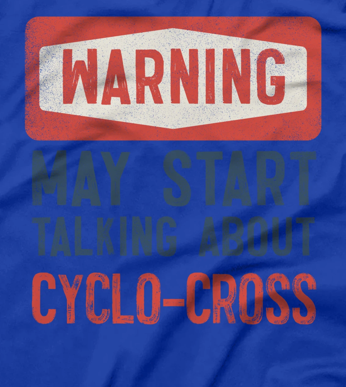 Warning May Start Talking About Cyclo-Cross T-Shirt