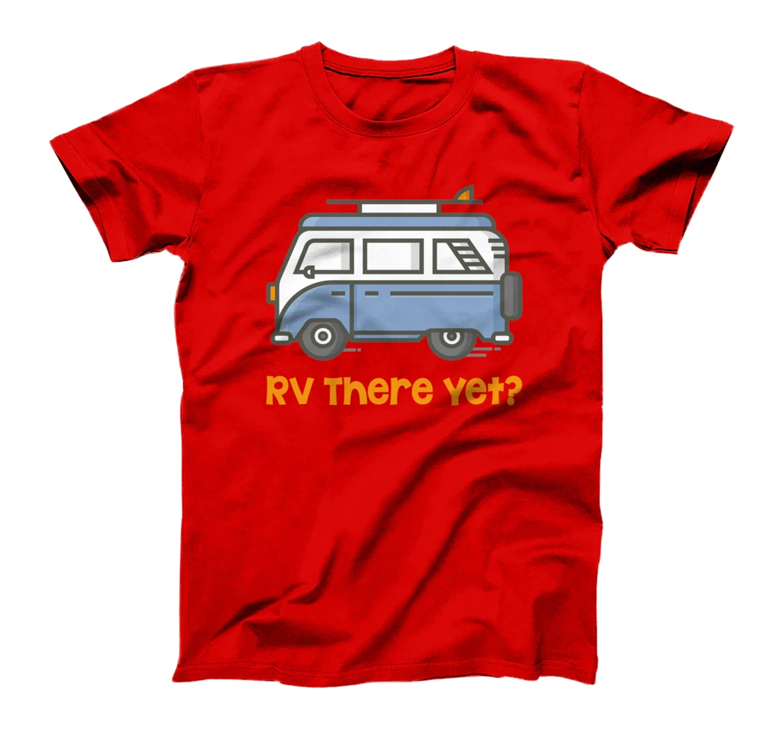 RV There Yet Camper T-Shirt