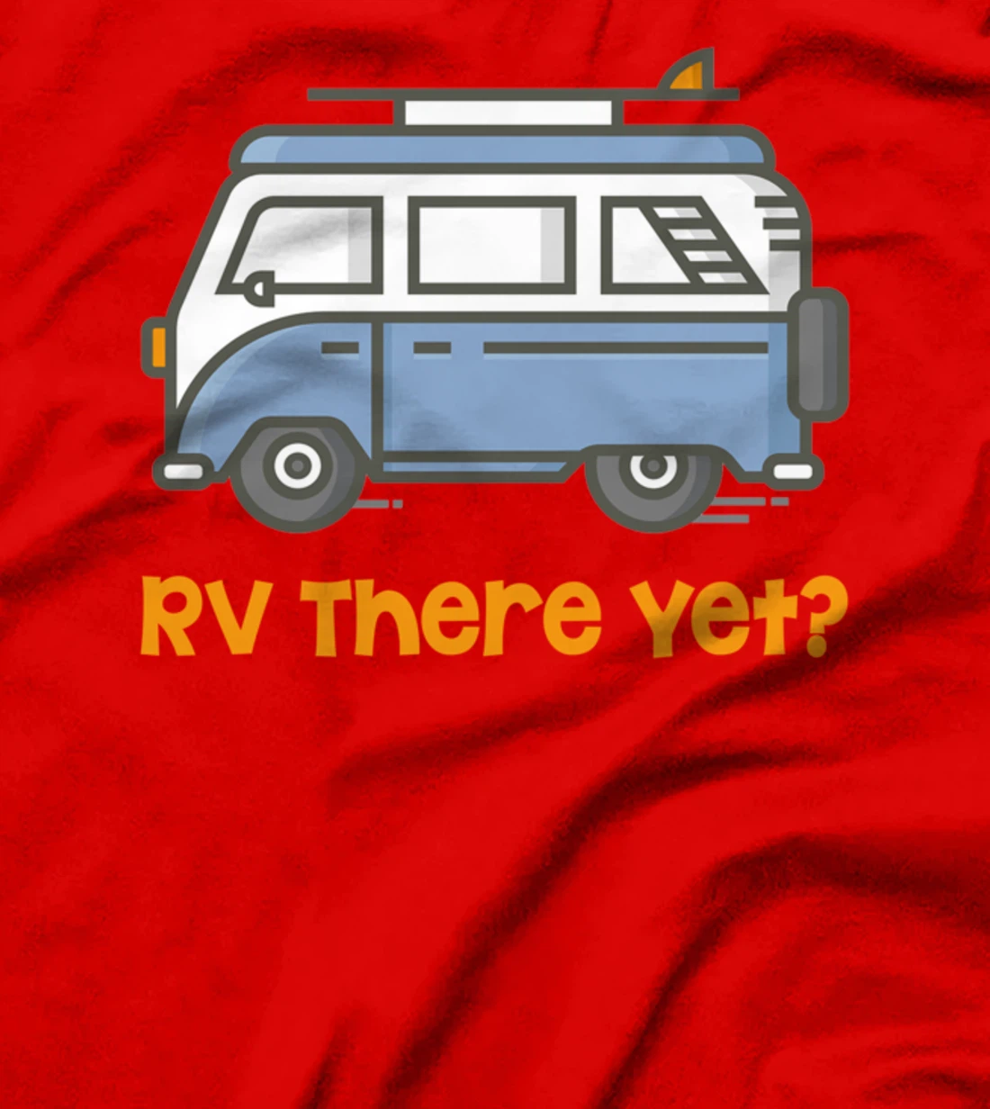 RV There Yet Camper T-Shirt