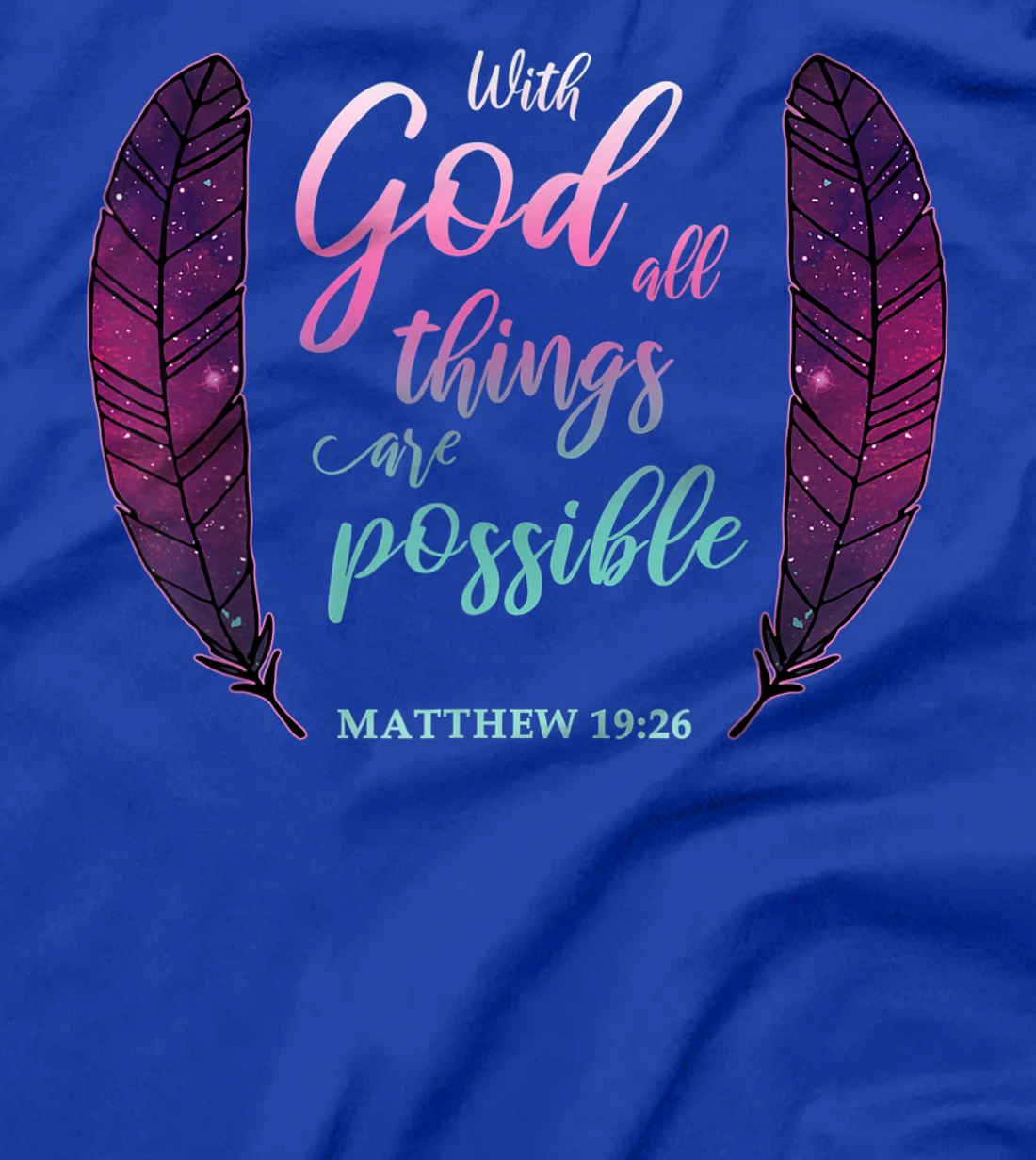 With God All Things Are Possible Verse Matthew 19:26 Gift T-Shirt