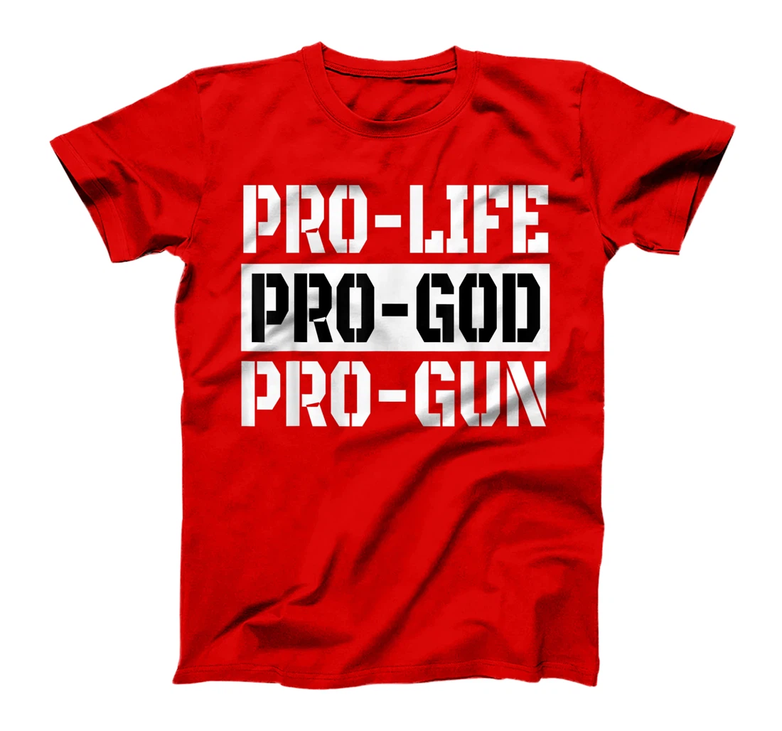 Pro-Life Pro-God Pro-Gun T-Shirt