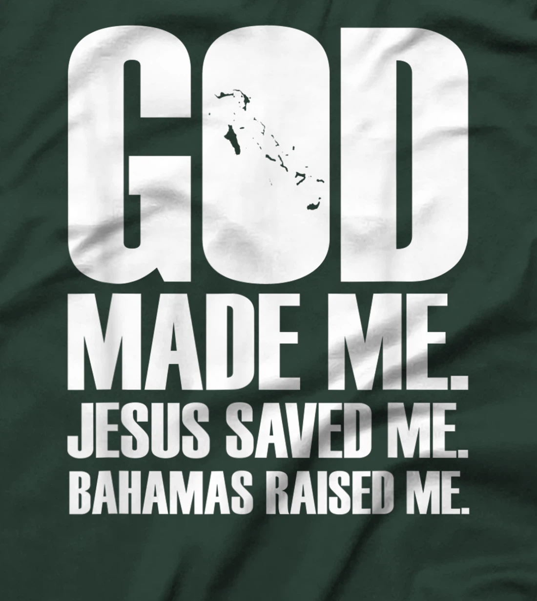 God Made Me. Jesus Saved Me. Bahamas Raised Me. - Religion T-Shirt