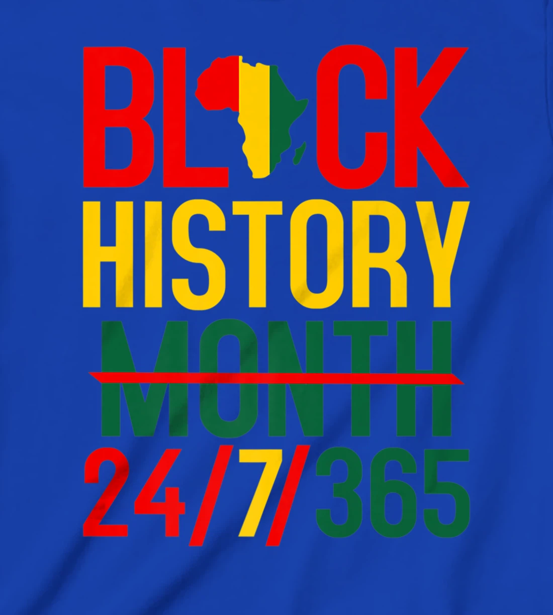 Black History Month 24-7-365 Black History Month T-Shirt, Kid T-Shirt and Women T-Shirt