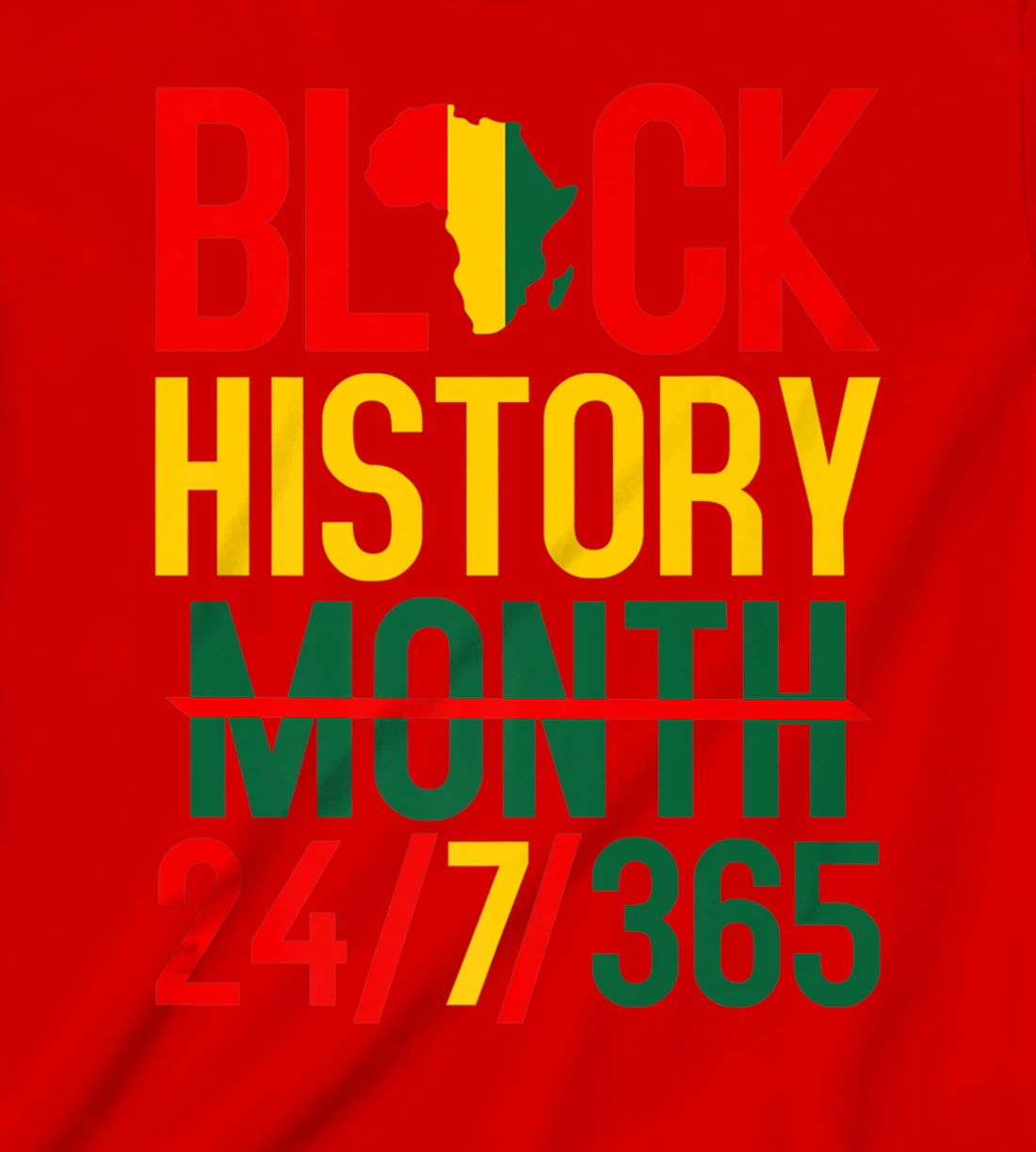 Black History Month 24-7-365 Black History Month T-Shirt, Kid T-Shirt and Women T-Shirt