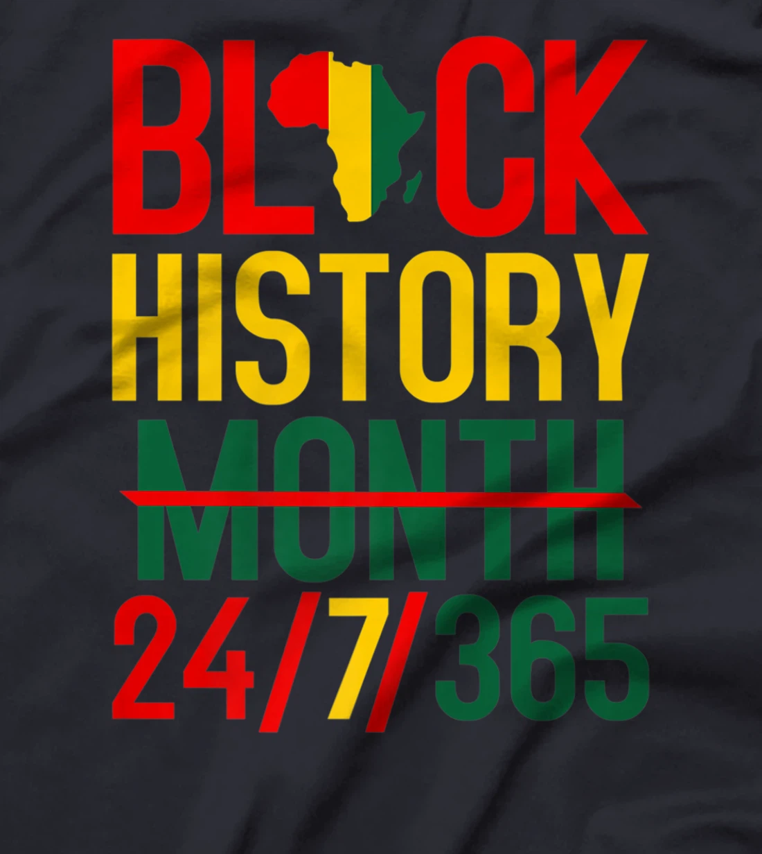 Black History Month 24-7-365 Black History Month T-Shirt, Kid T-Shirt and Women T-Shirt