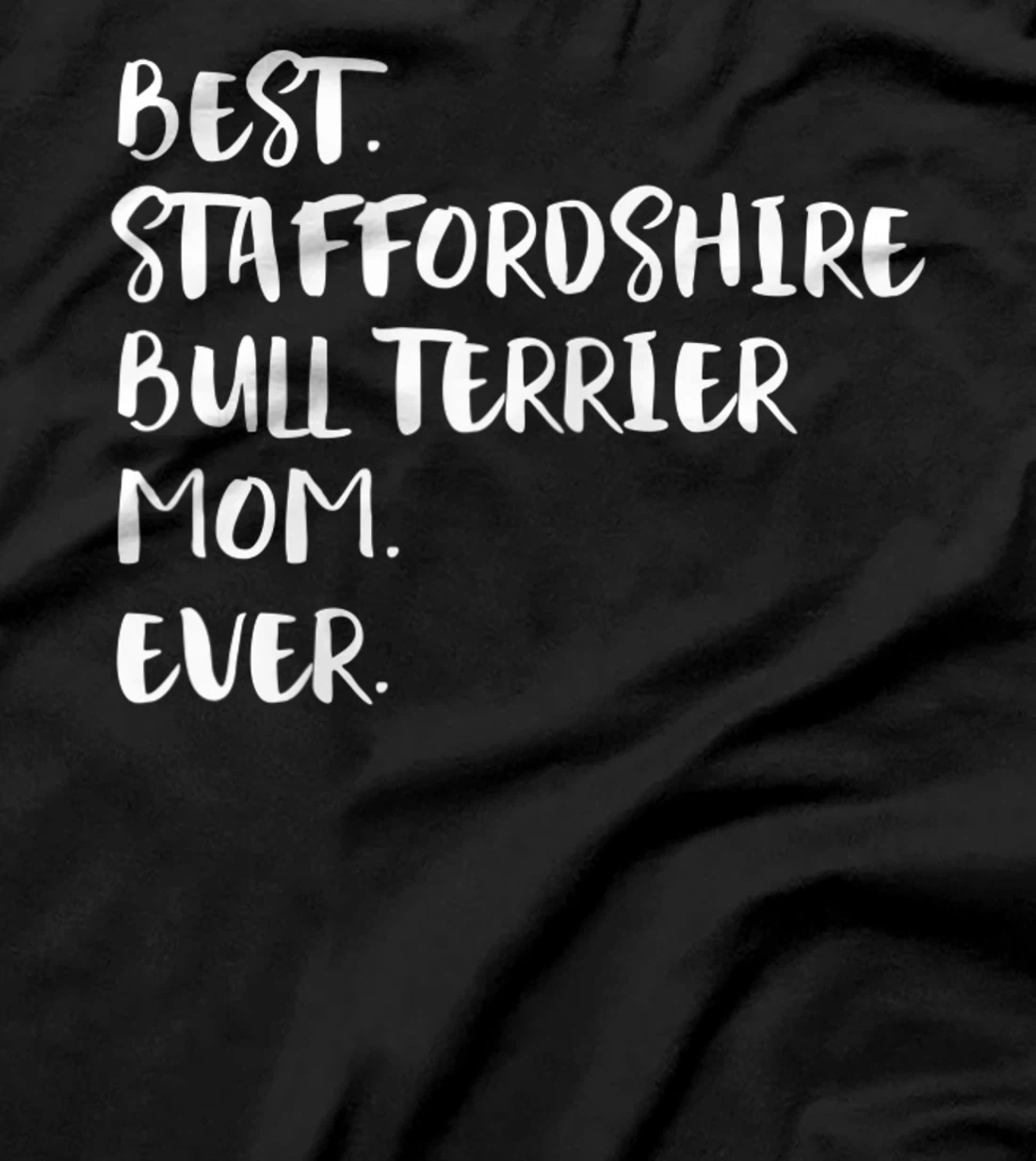 Best Staffordshire Bull Terrier Mom Ever T-Shirt, Women T-Shirt