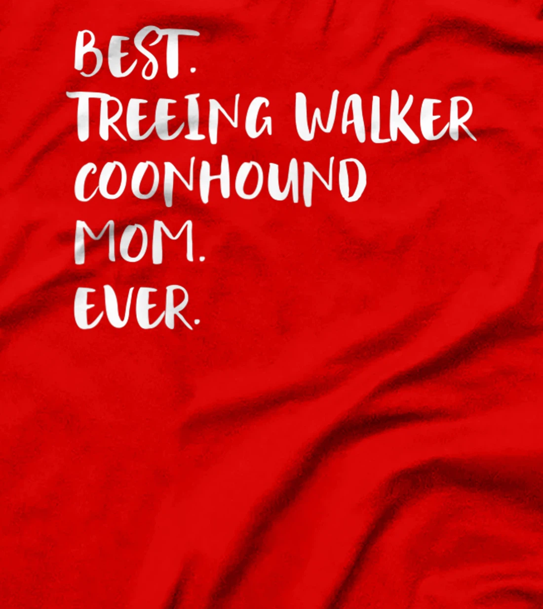 Best Treeing Walker Coonhound Mom Ever T-Shirt, Women T-Shirt