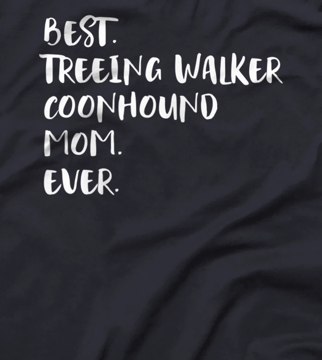 Best Treeing Walker Coonhound Mom Ever T-Shirt, Women T-Shirt