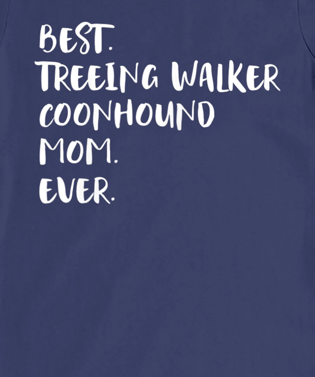 Best Treeing Walker Coonhound Mom Ever T-Shirt, Women T-Shirt