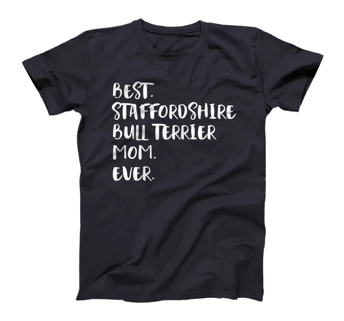 Best Staffordshire Bull Terrier Mom Ever T-Shirt, Women T-Shirt