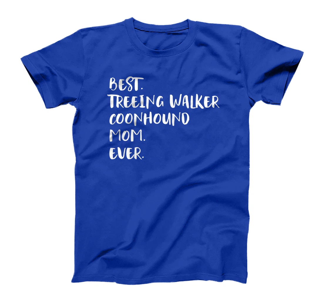 Best Treeing Walker Coonhound Mom Ever T-Shirt, Women T-Shirt