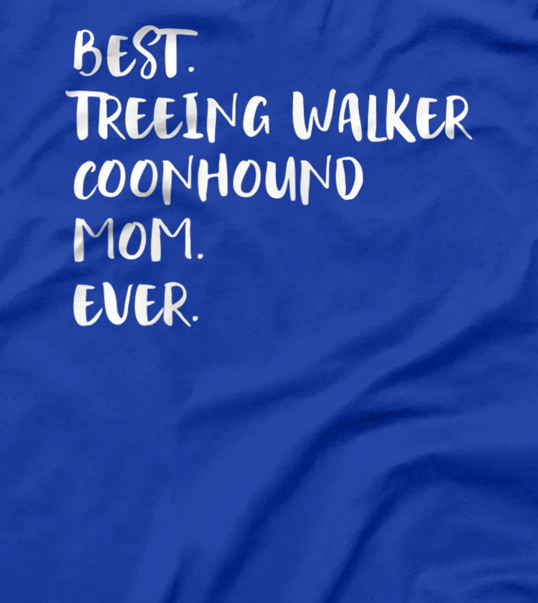 Best Treeing Walker Coonhound Mom Ever T-Shirt, Women T-Shirt