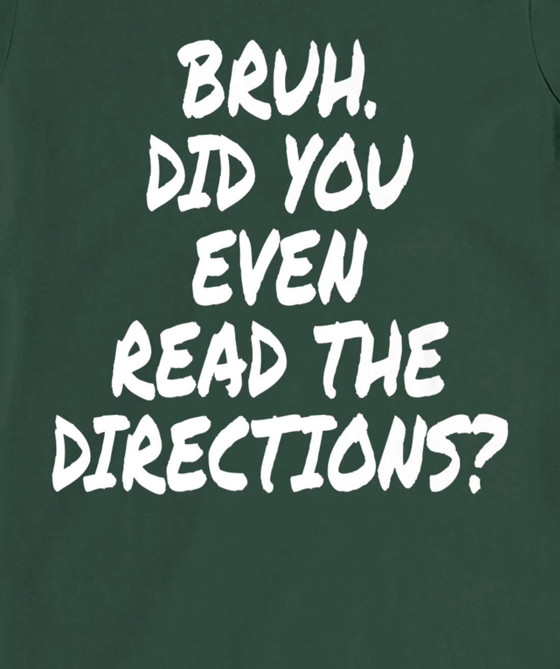 Bruh Did You Even Read The Directions Teacher Saying Quote T-Shirt, Women T-Shirt