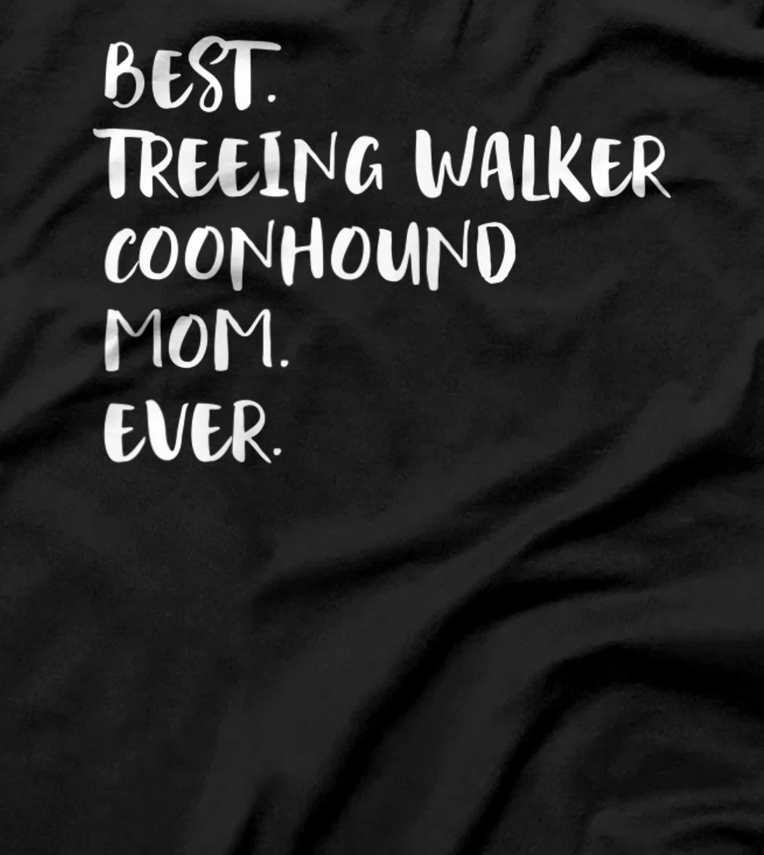 Best Treeing Walker Coonhound Mom Ever T-Shirt, Women T-Shirt