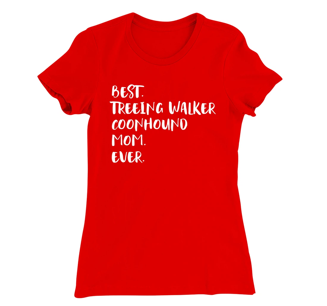 Best Treeing Walker Coonhound Mom Ever T-Shirt, Women T-Shirt