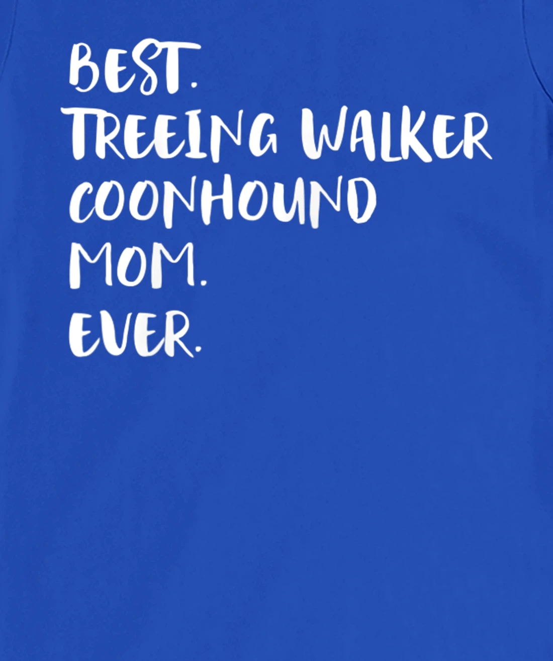 Best Treeing Walker Coonhound Mom Ever T-Shirt, Women T-Shirt