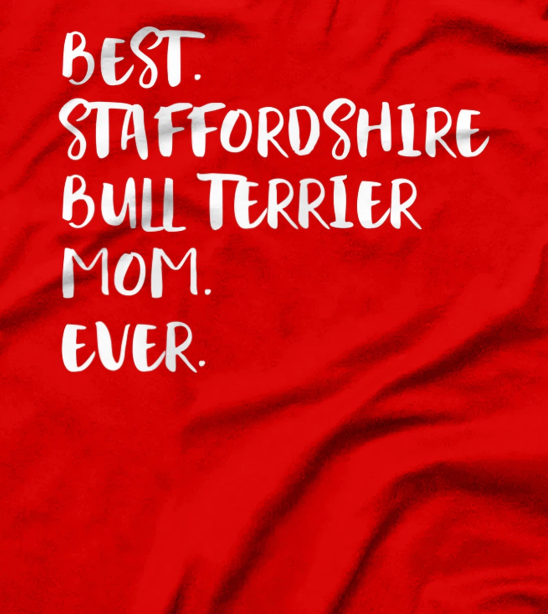 Best Staffordshire Bull Terrier Mom Ever T-Shirt, Women T-Shirt