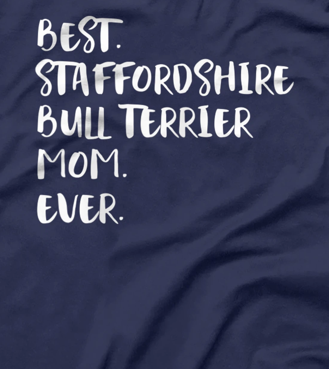 Best Staffordshire Bull Terrier Mom Ever T-Shirt, Women T-Shirt