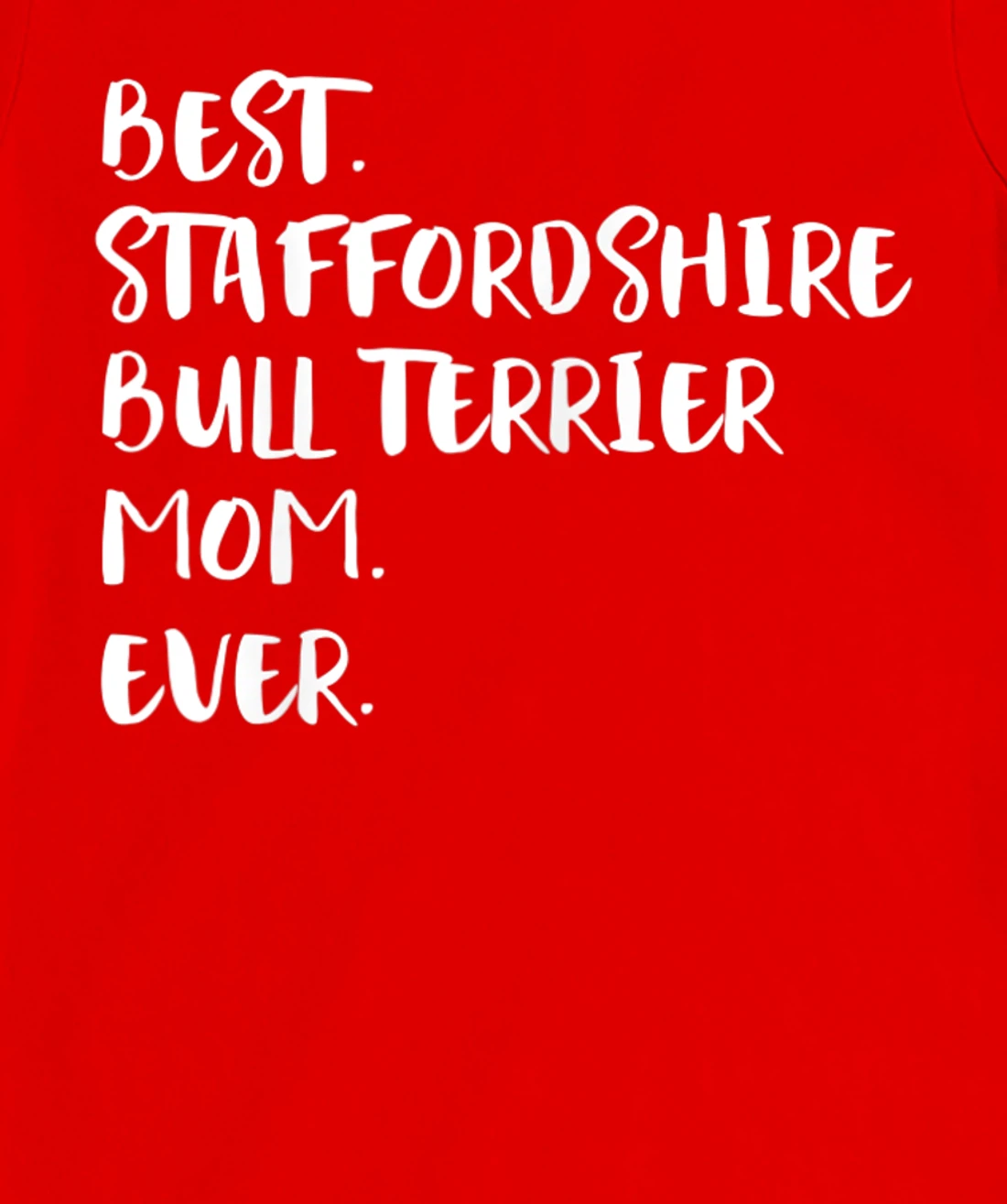 Best Staffordshire Bull Terrier Mom Ever T-Shirt, Women T-Shirt