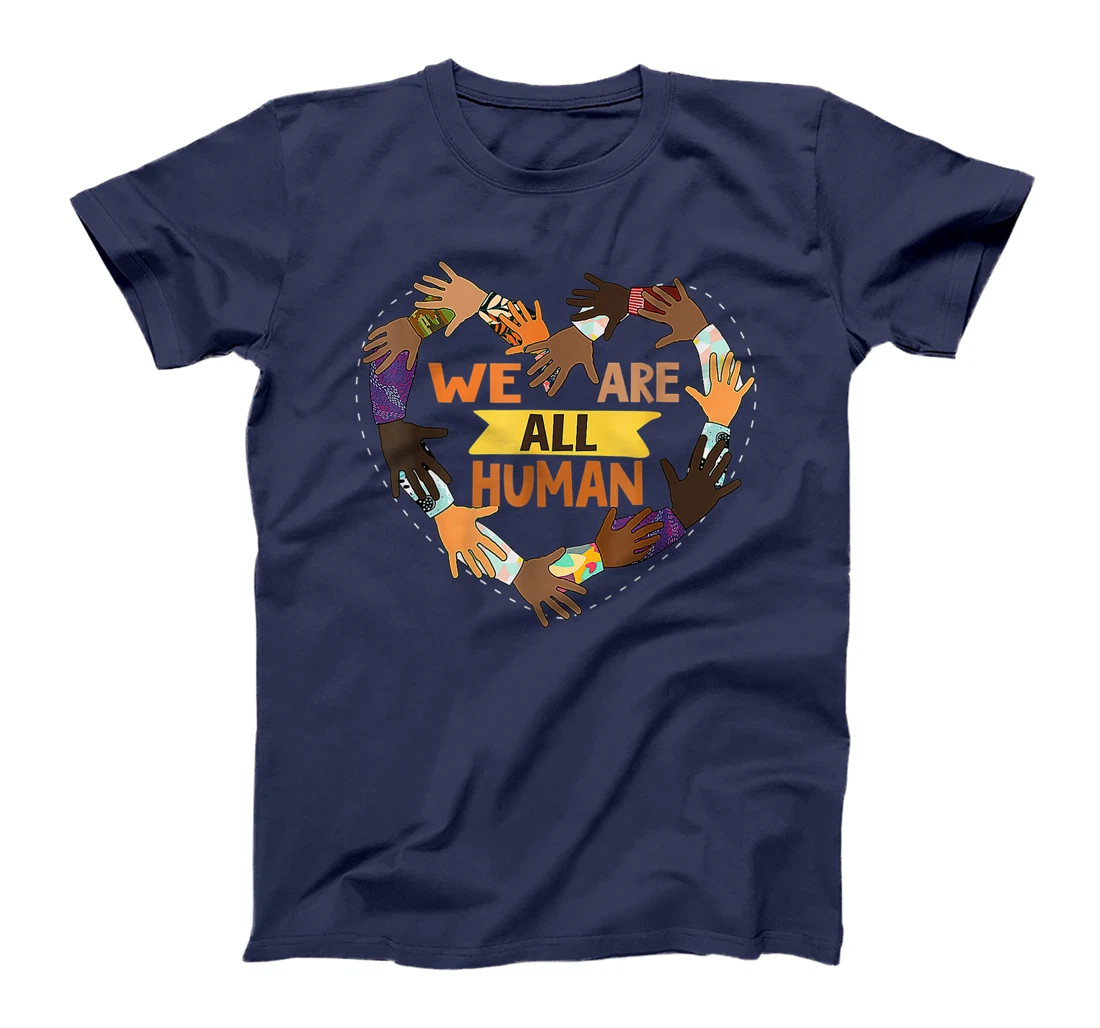 Black Is Beautiful Black History Month - We Are All Human T-Shirt, Kid T-Shirt and Women T-Shirt