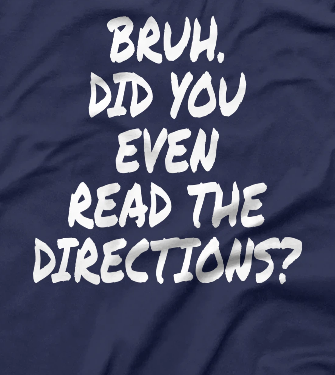 Bruh Did You Even Read The Directions Teacher Saying Quote T-Shirt, Women T-Shirt