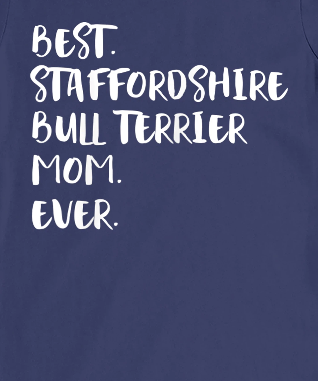 Best Staffordshire Bull Terrier Mom Ever T-Shirt, Women T-Shirt