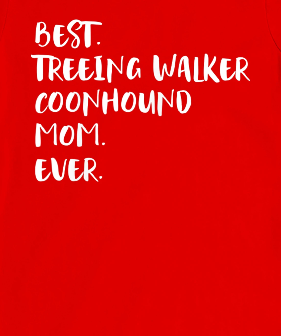 Best Treeing Walker Coonhound Mom Ever T-Shirt, Women T-Shirt