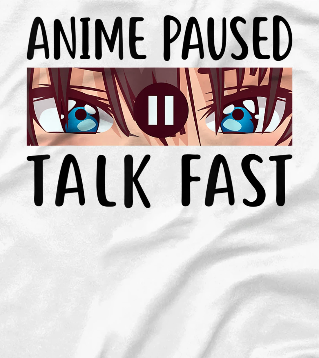 I Paused My Anime To Be Here, Cute Cool Anime Graphic Design T-Shirt, Kid T-Shirt and Women T-Shirt