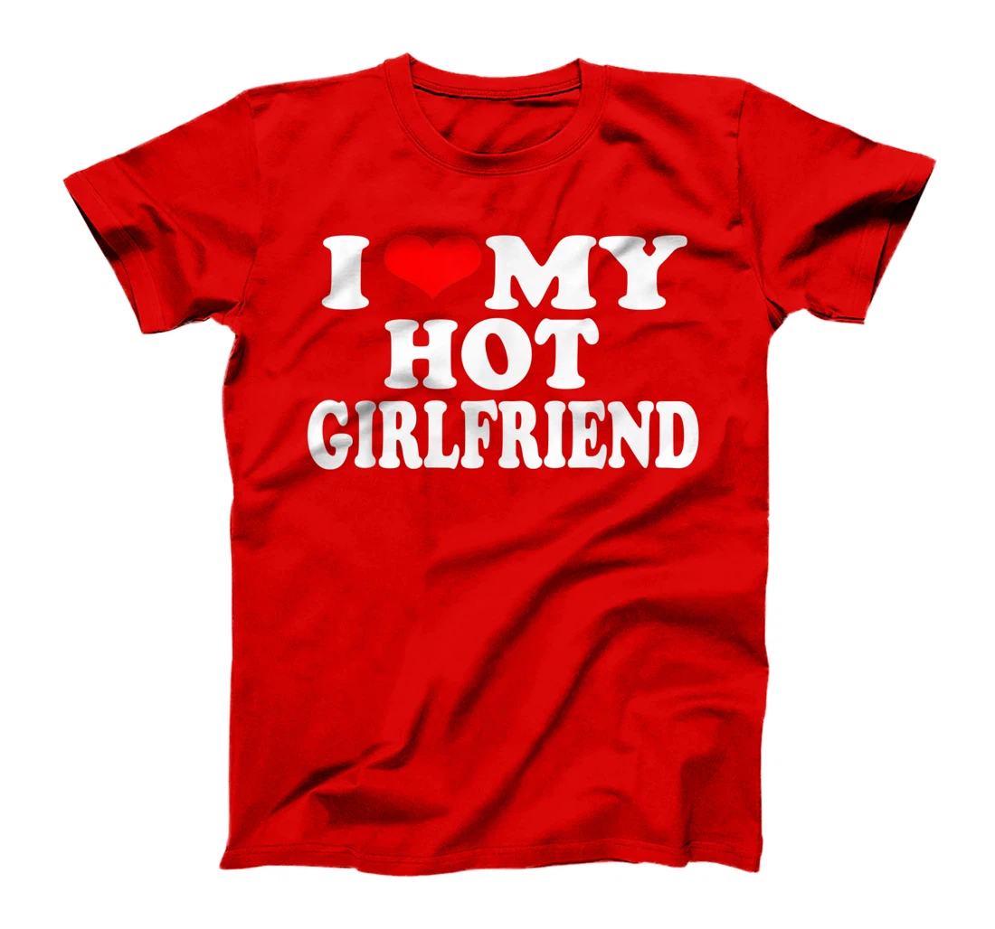 I Red Heart Funny I love My Hot Girlfriend T-Shirt, Women T-Shirt