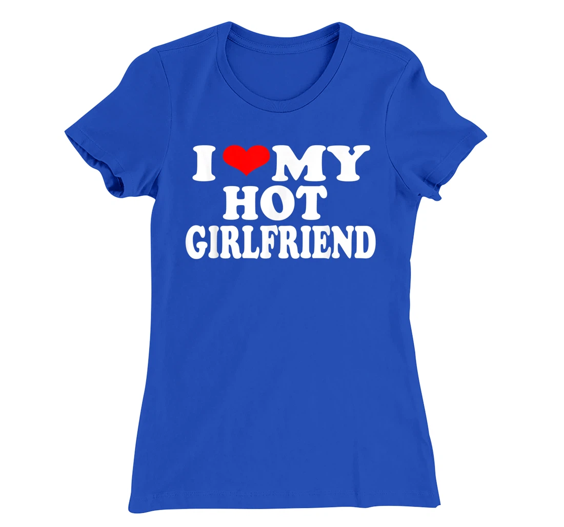 I Red Heart Funny I love My Hot Girlfriend T-Shirt, Women T-Shirt