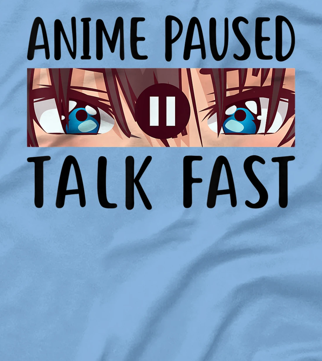 I Paused My Anime To Be Here, Cute Cool Anime Graphic Design T-Shirt, Kid T-Shirt and Women T-Shirt