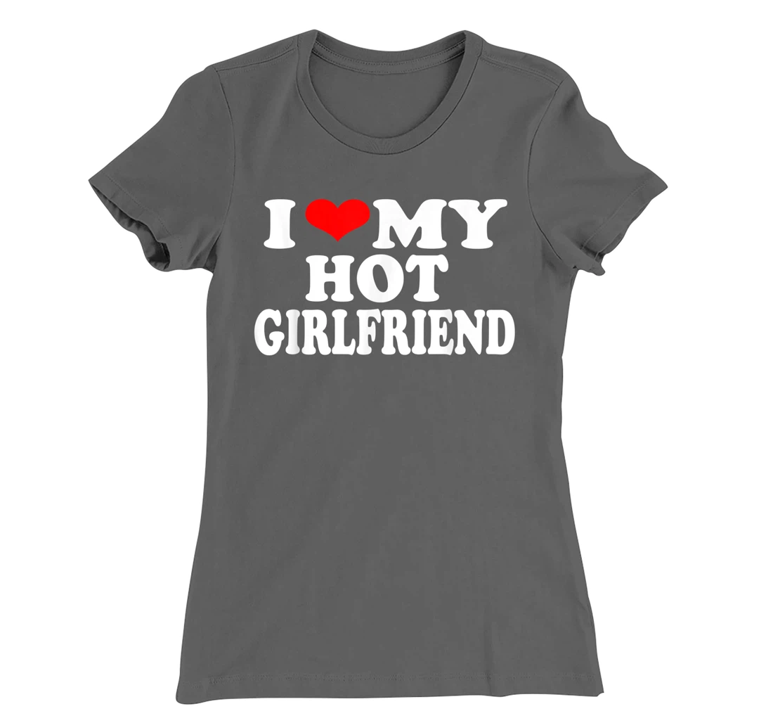 I Red Heart Funny I love My Hot Girlfriend T-Shirt, Women T-Shirt