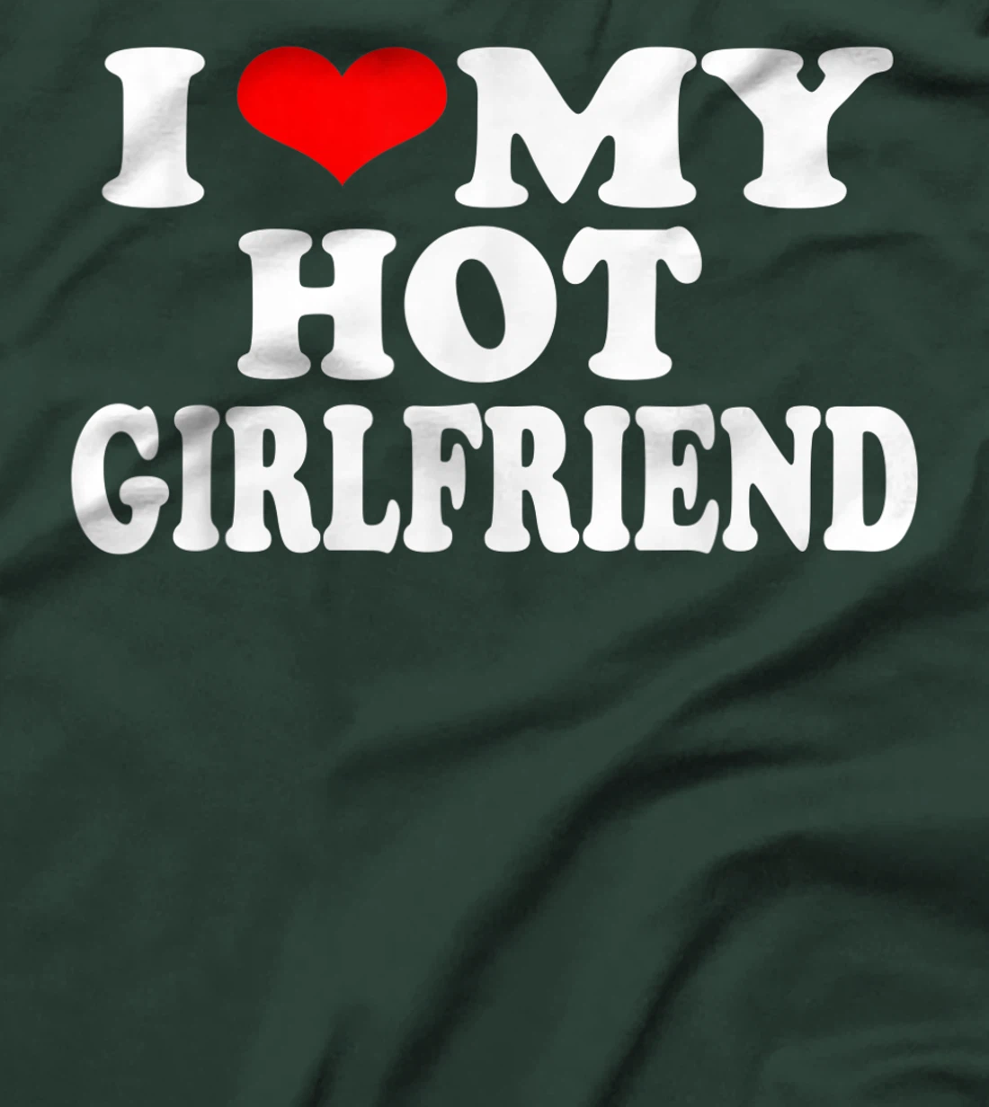 I Red Heart Funny I love My Hot Girlfriend T-Shirt, Women T-Shirt