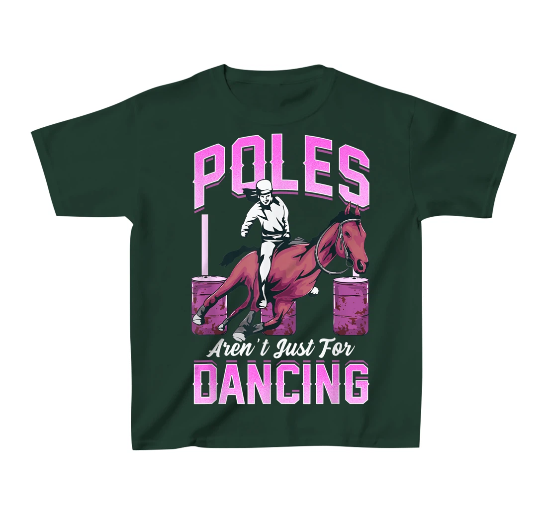 Poles Aren't Just For Dancing Barrel Racing Rodeo Cowboy T-Shirt, Kid T-Shirt and Women T-Shirt