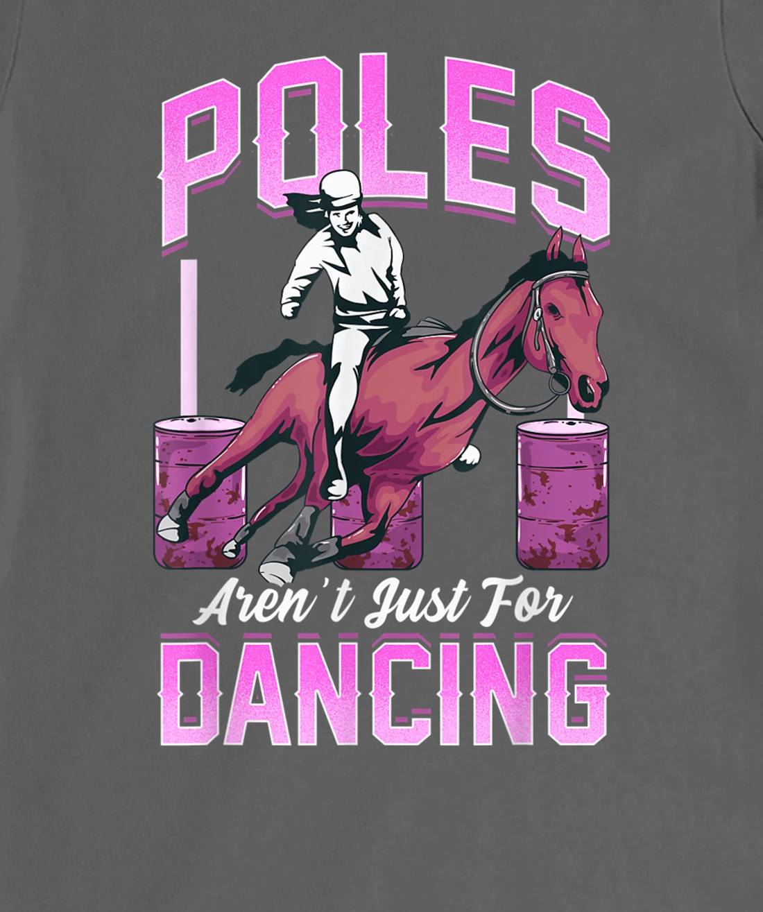 Poles Aren't Just For Dancing Barrel Racing Rodeo Cowboy T-Shirt, Kid T-Shirt and Women T-Shirt
