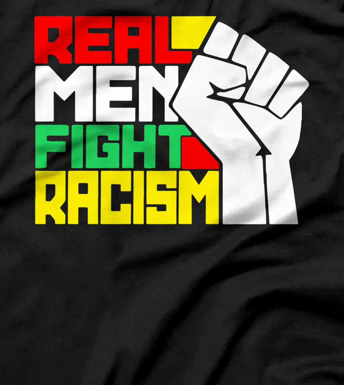Funny Real Men Fight Racism T-Shirt, Kid T-Shirt and Women T-Shirt