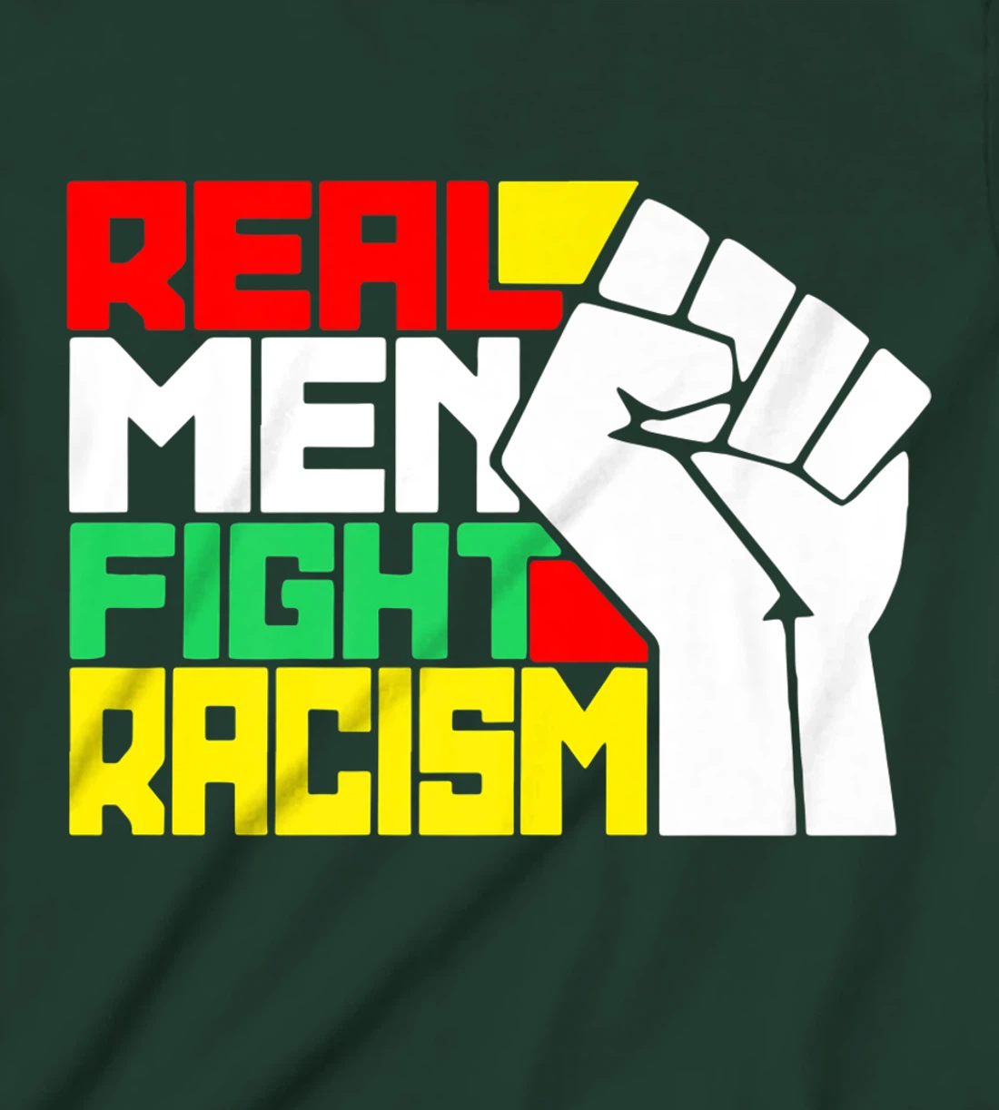 Funny Real Men Fight Racism T-Shirt, Kid T-Shirt and Women T-Shirt