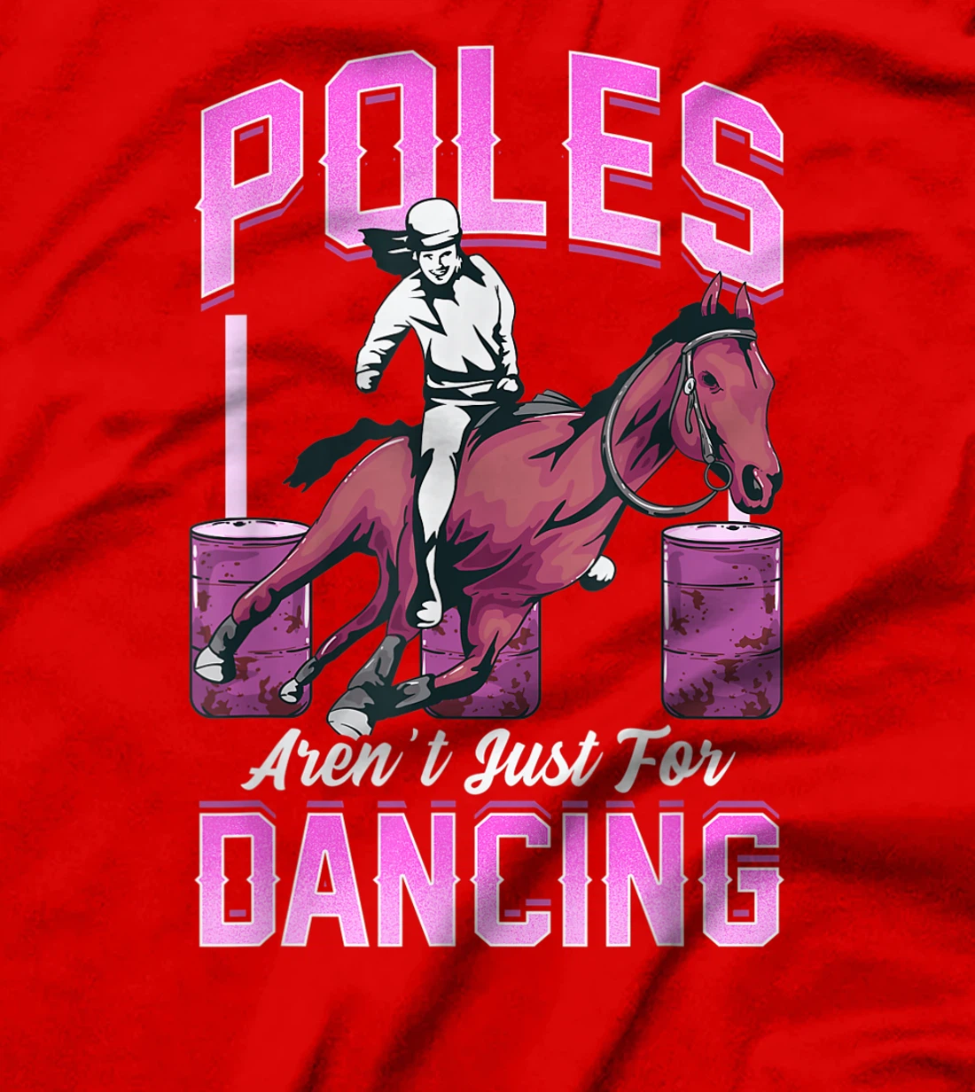Poles Aren't Just For Dancing Barrel Racing Rodeo Cowboy T-Shirt, Kid T-Shirt and Women T-Shirt