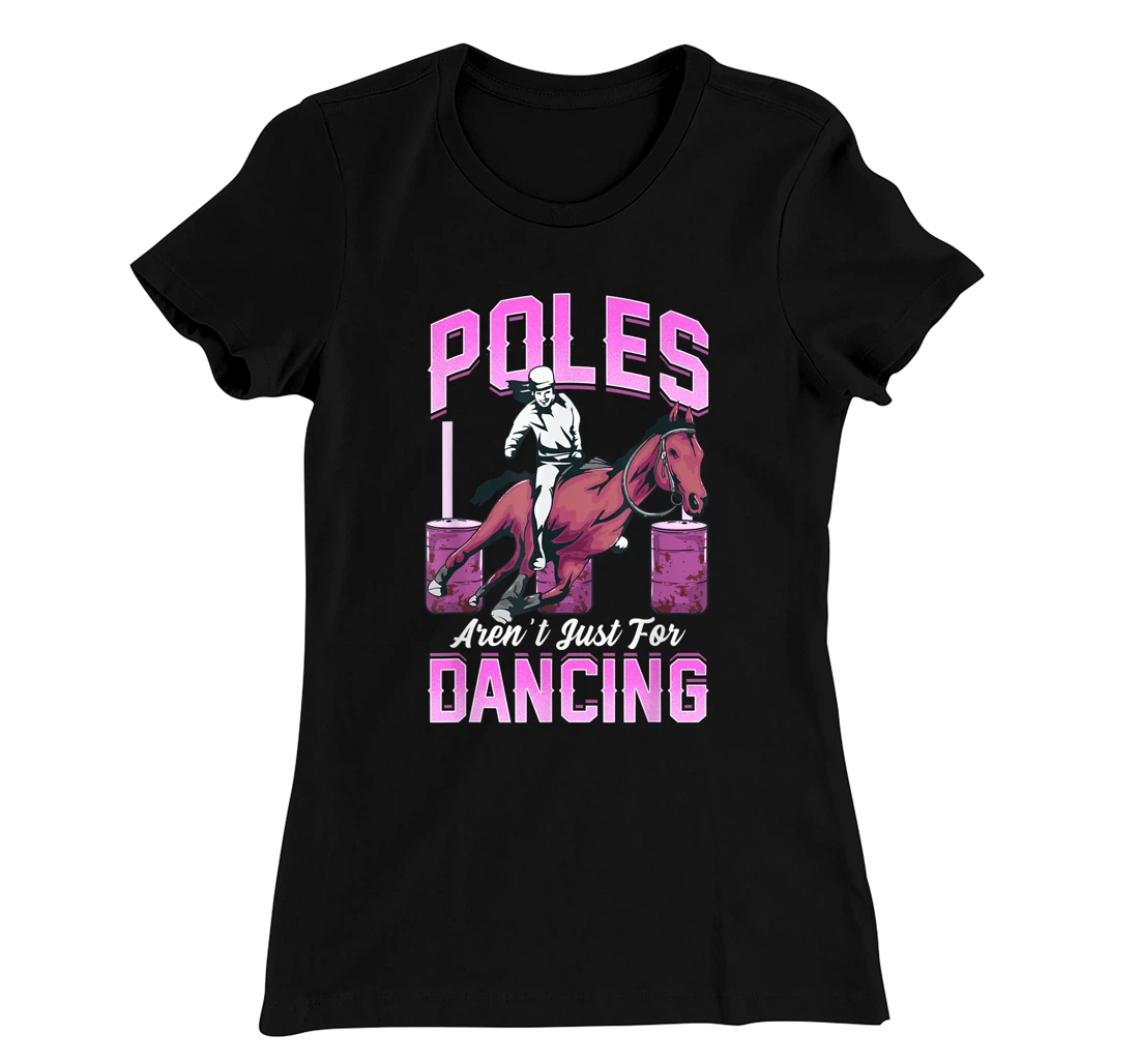 Poles Aren't Just For Dancing Barrel Racing Rodeo Cowboy T-Shirt, Kid T-Shirt and Women T-Shirt