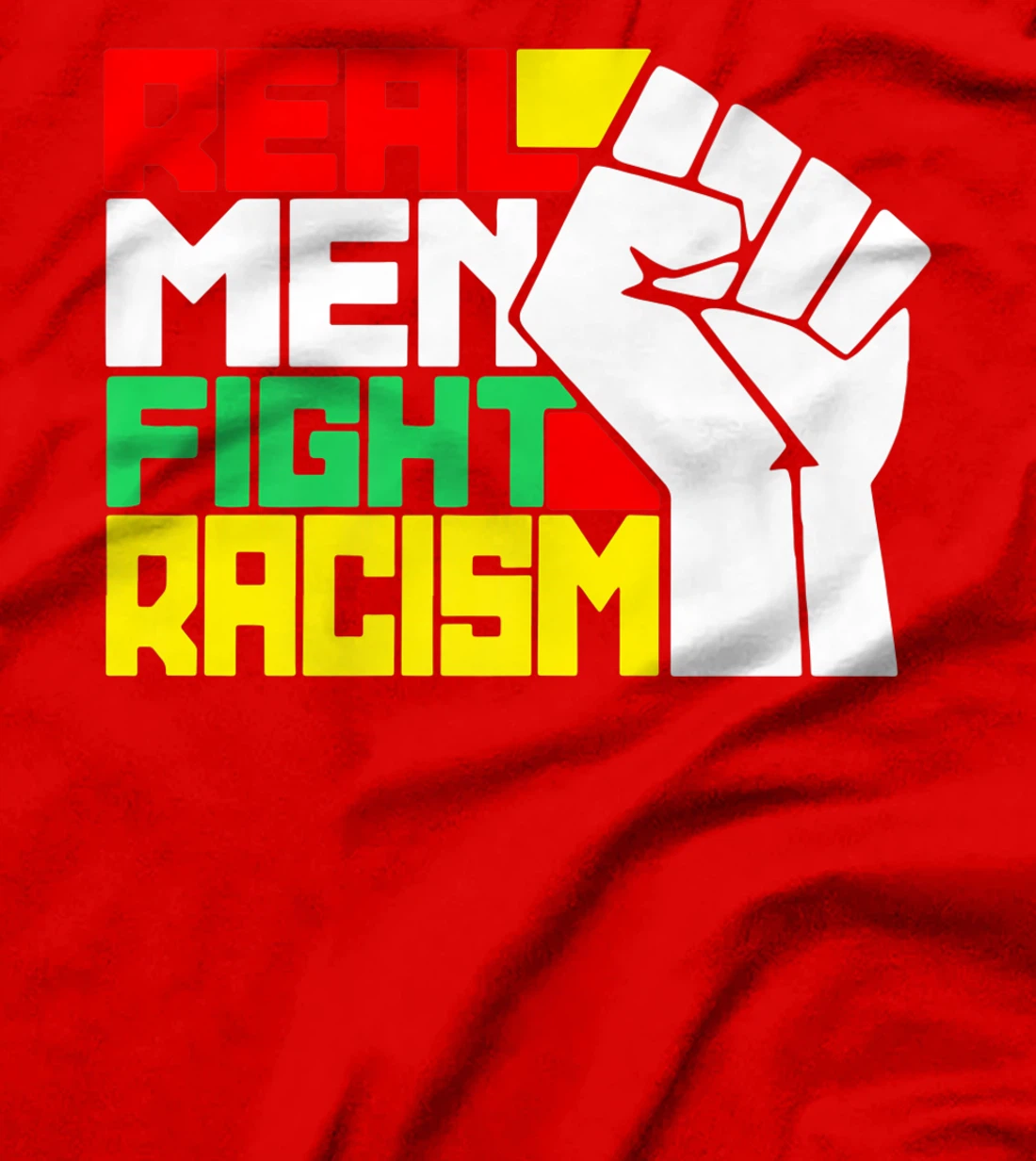 Funny Real Men Fight Racism T-Shirt, Kid T-Shirt and Women T-Shirt