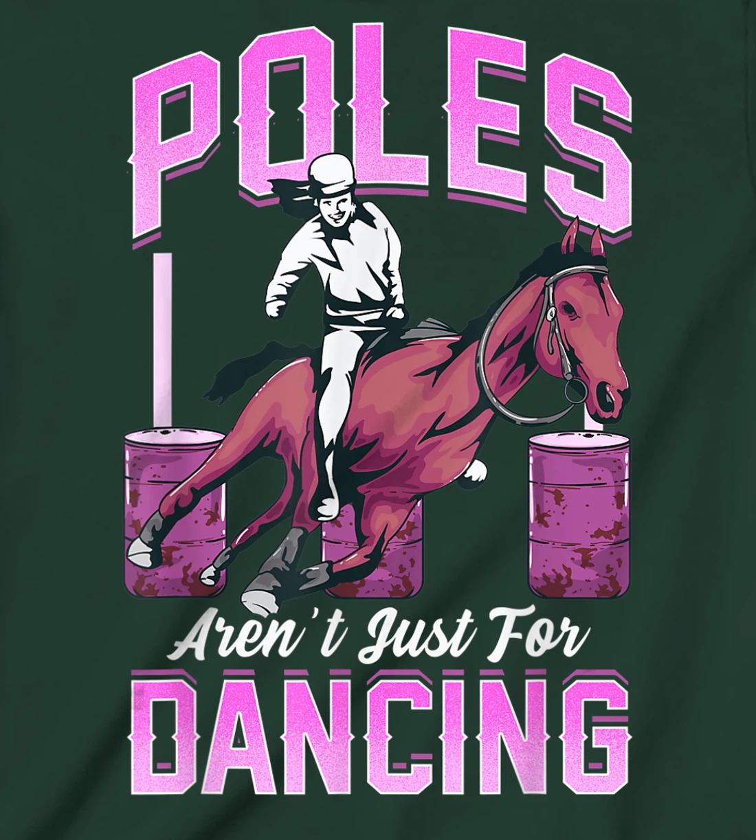 Poles Aren't Just For Dancing Barrel Racing Rodeo Cowboy T-Shirt, Kid T-Shirt and Women T-Shirt